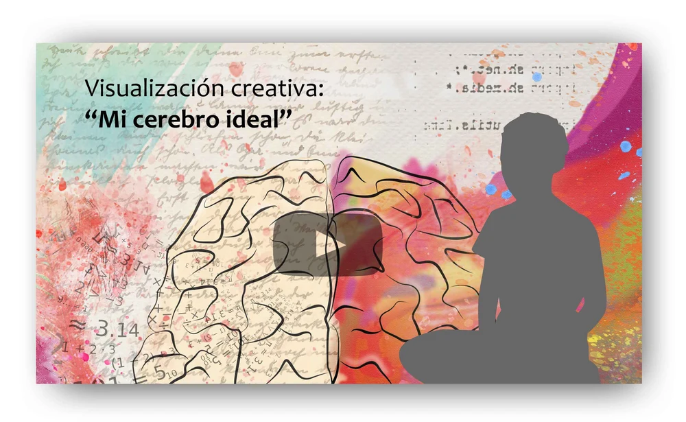 Visualización creativa: «Mi cerebro ideal»